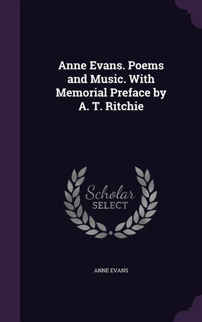 Vorderes Coverbild Anne Evans. Poems and Music. With Memorial Preface by A. T. Ritchie