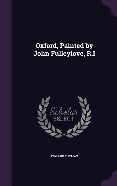Vorderes Coverbild Oxford, Painted by John Fulleylove, R.I