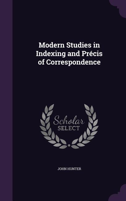 Vorderes Coverbild Modern Studies in Indexing and Précis of Correspondence