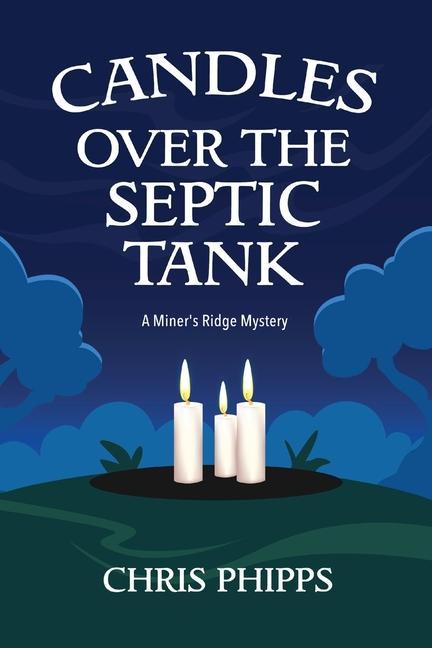 Vorderes Coverbild Candles Over the Septic Tank: A Miner's Ridge Mystery