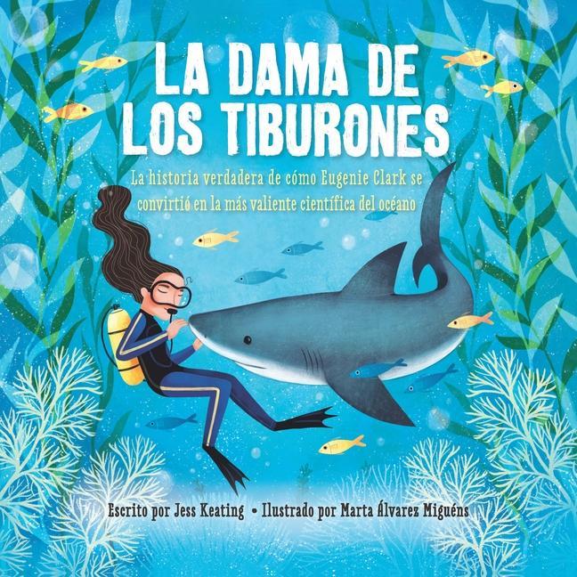 Vorderes Coverbild La Dama de Los Tiburones:: La Historia Verdadera de Cómo Eugenie Clark Se Convirtió En La Más Valiente Científica del Océano