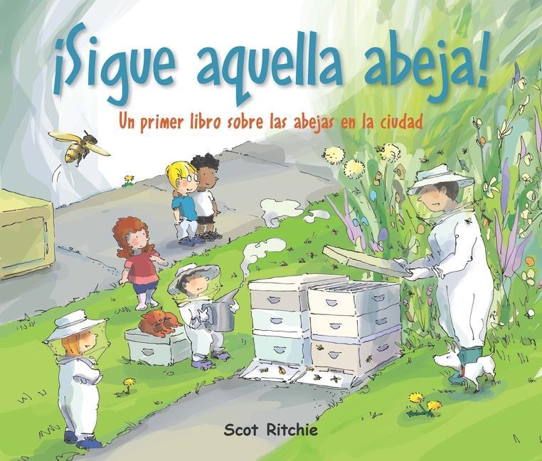 Vorderes Coverbild ¡Sigue Aquella Abeja!: Un Primer Libro Sobre Las Abejas En La Ciudad