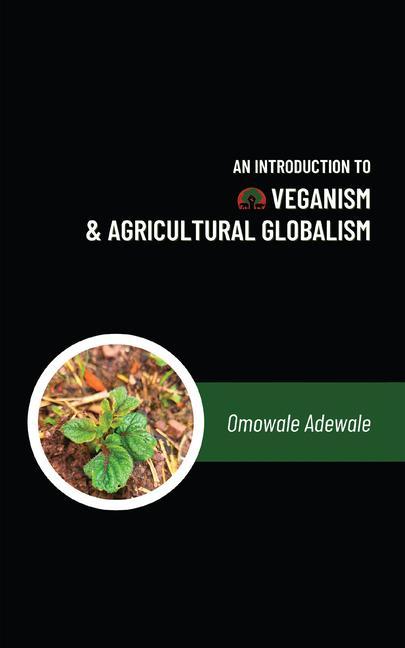 Vorderes Coverbild An Introduction to Veganism and Agricultural Globalism