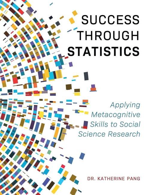 Vorderes Coverbild Success through Statistics: Applying Metacognitive Skills to Social Science Research