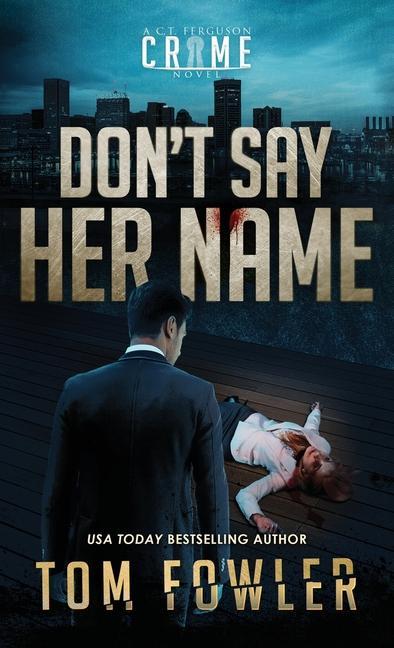 Vorderes Coverbild Don't Say Her Name: A C.T. Ferguson Crime Novel