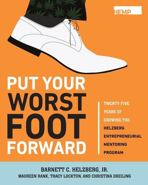 Vorderes Coverbild Put Your Worst Foot Forward: Twenty-Five Years of Growing the Helzberg Entrepreneurial Mentoring Program