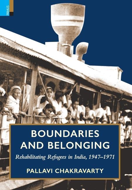 Vorderes Coverbild Boundaries and Belonging: Rehabilitating Refugees in India, 1947-1971
