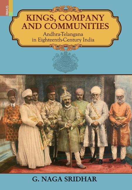 Vorderes Coverbild Kings, Company and Communities: Andhra-Telengana in Eighteenth-Century India