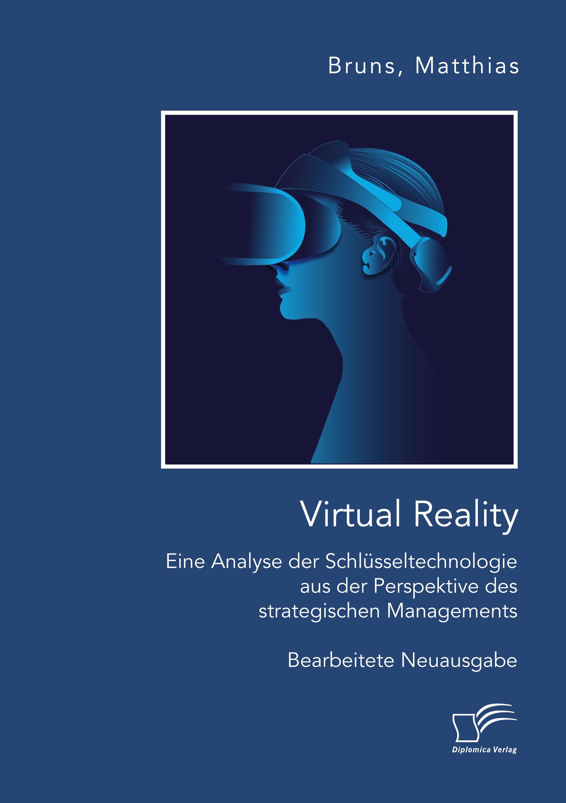 Vorderes Coverbild Virtual Reality: Eine Analyse der Schlüsseltechnologie aus der Perspektive des strategischen Managements