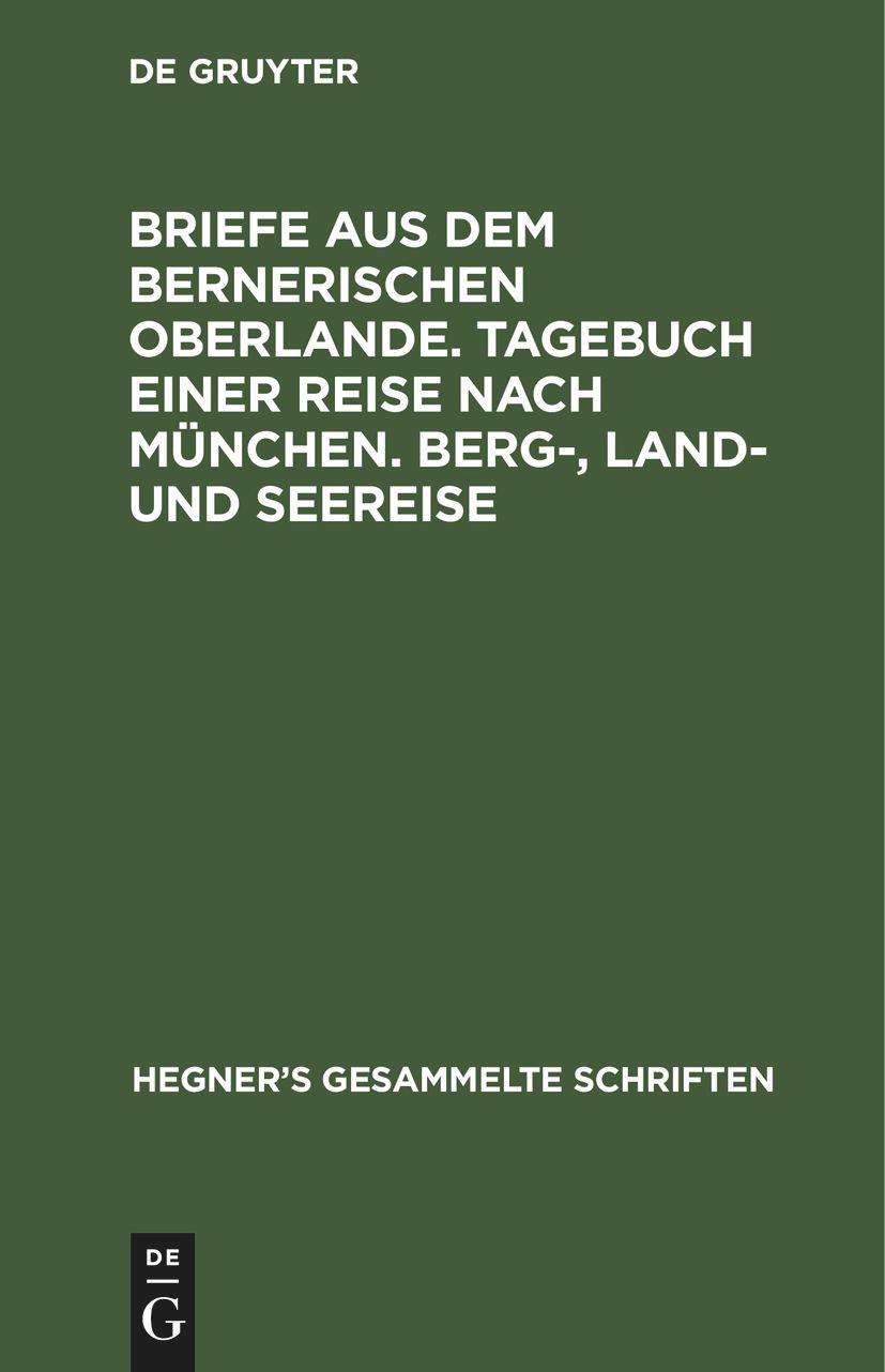 Vorderes Coverbild Briefe aus dem bernerischen Oberlande. Tagebuch einer Reise nach München. Berg-, Land- und Seereise