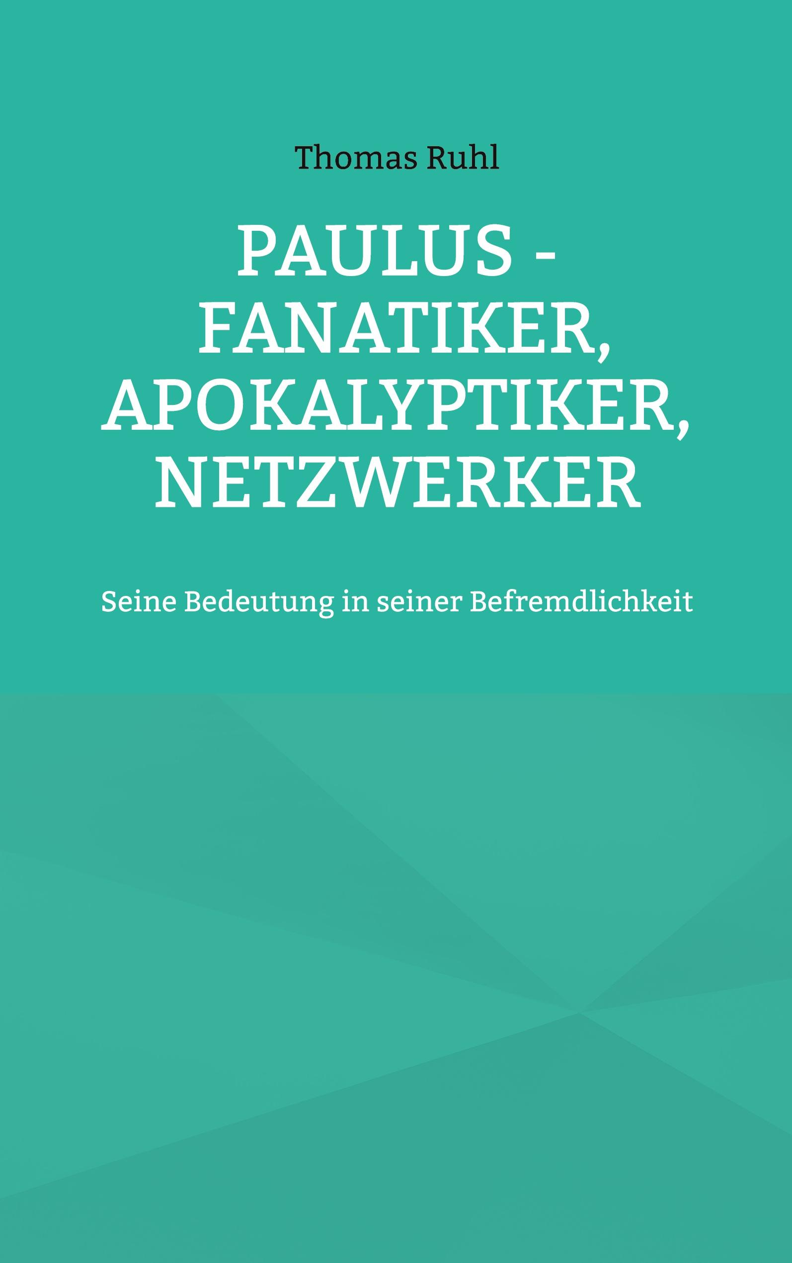 Vorderes Coverbild Paulus - Fanatiker, Apokalyptiker, Netzwerker