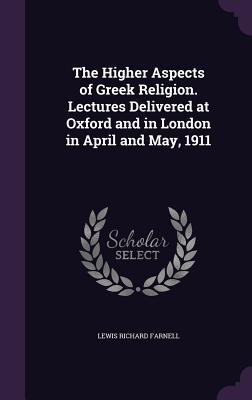 Vorderes Coverbild The Higher Aspects of Greek Religion. Lectures Delivered at Oxford and in London in April and May, 1911