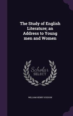 Vorderes Coverbild The Study of English Literature; an Address to Young men and Women