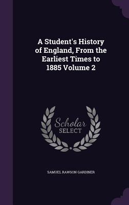 Vorderes Coverbild A Student's History of England, From the Earliest Times to 1885 Volume 2