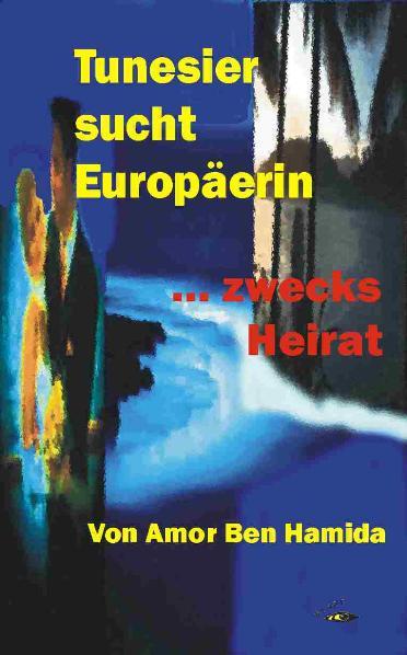 Vorderes Coverbild Tunesier sucht Europäerin - zwecks Heirat