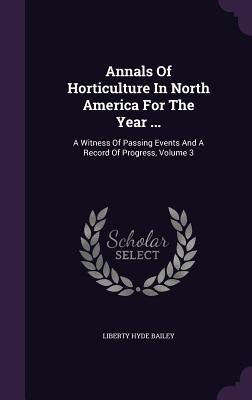 Vorderes Coverbild Annals Of Horticulture In North America For The Year ...