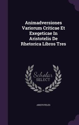 Vorderes Coverbild Animadversiones Variorum Criticae Et Exegeticae In Aristotelis De Rhetorica Libros Tres