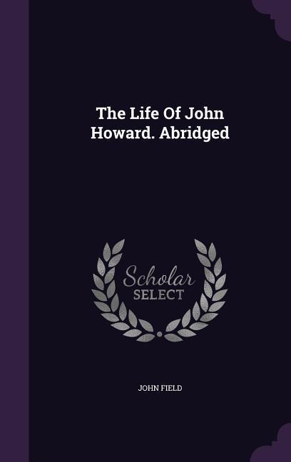 Vorderes Coverbild The Life Of John Howard. Abridged