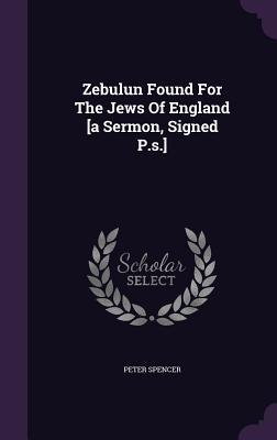 Vorderes Coverbild Zebulun Found For The Jews Of England [a Sermon, Signed P.s.]