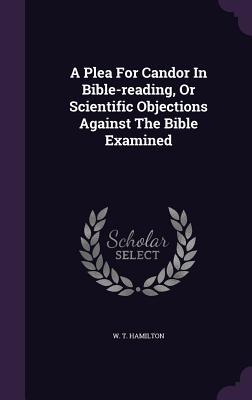 Vorderes Coverbild A Plea For Candor In Bible-reading, Or Scientific Objections Against The Bible Examined