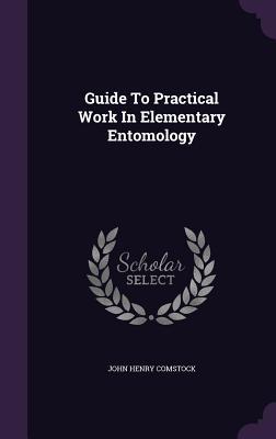 Vorderes Coverbild Guide To Practical Work In Elementary Entomology