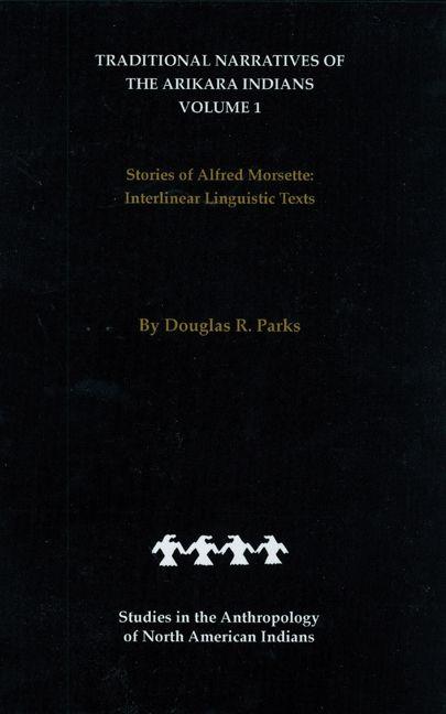 Vorderes Coverbild Traditional Narratives of the Arikara Indians (Interlinear Translations) Volume 1