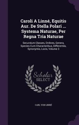 Vorderes Coverbild Caroli A Linné, Equitis Aur. De Stella Polari ... Systema Naturae, Per Regna Tria Naturae