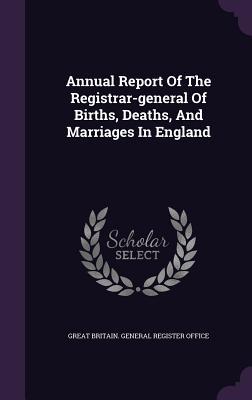 Vorderes Coverbild Annual Report Of The Registrar-general Of Births, Deaths, And Marriages In England
