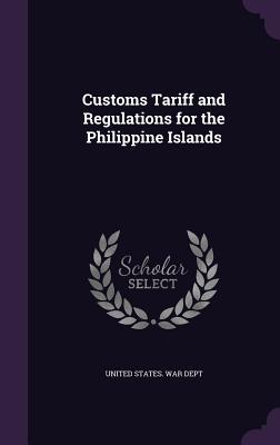 Vorderes Coverbild Customs Tariff and Regulations for the Philippine Islands