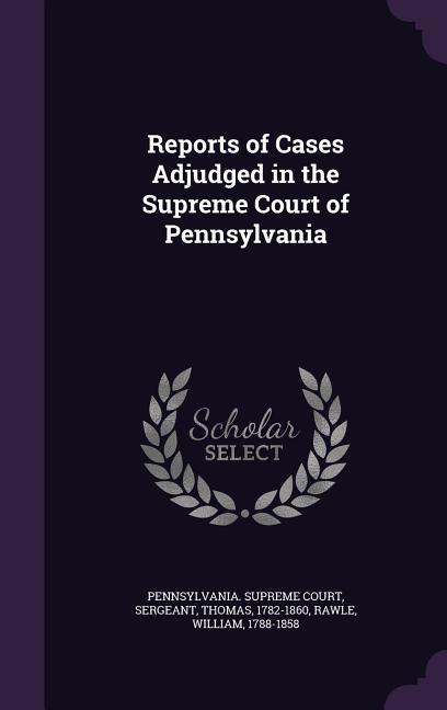 Vorderes Coverbild Reports of Cases Adjudged in the Supreme Court of Pennsylvania