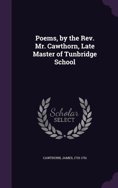 Vorderes Coverbild Poems, by the Rev. Mr. Cawthorn, Late Master of Tunbridge School