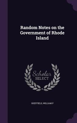 Vorderes Coverbild Random Notes on the Government of Rhode Island
