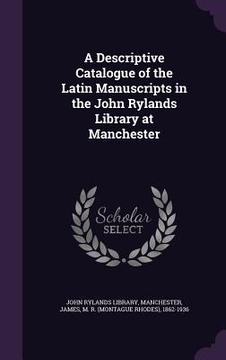 Vorderes Coverbild A Descriptive Catalogue of the Latin Manuscripts in the John Rylands Library at Manchester