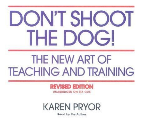 Vorderes Coverbild Don't Shoot the Dog!: The New Art of Teaching and Training
