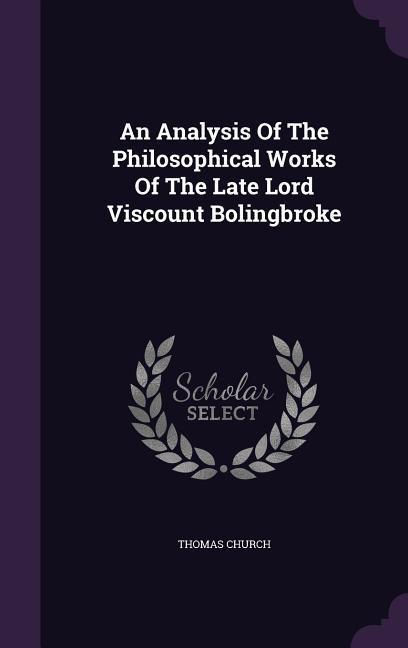 Vorderes Coverbild An Analysis Of The Philosophical Works Of The Late Lord Viscount Bolingbroke