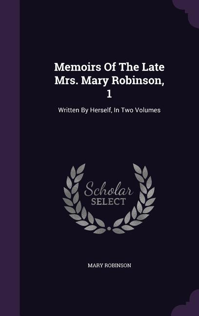 Vorderes Coverbild Memoirs Of The Late Mrs. Mary Robinson, 1