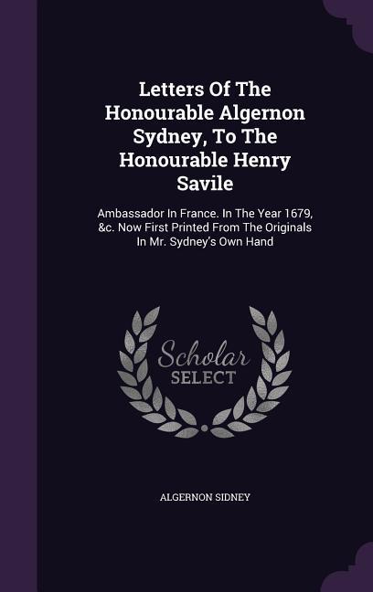 Vorderes Coverbild Letters Of The Honourable Algernon Sydney, To The Honourable Henry Savile