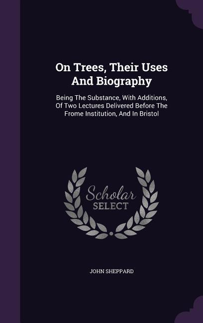 Vorderes Coverbild On Trees, Their Uses And Biography