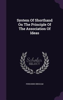 Vorderes Coverbild System Of Shorthand On The Principle Of The Association Of Ideas