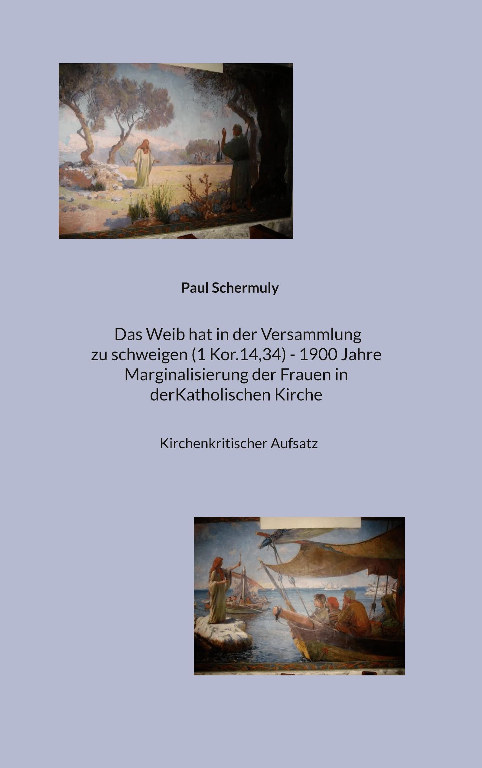 Vorderes Coverbild Das Weib hat in der Versammlung zu schweigen (1 Kor.14,34) - 1900 Jahre Marginalisierung der Frauen in der Katholischen Kirche