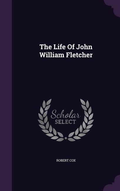 Vorderes Coverbild The Life Of John William Fletcher