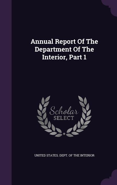 Vorderes Coverbild Annual Report Of The Department Of The Interior, Part 1