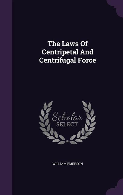 Vorderes Coverbild The Laws Of Centripetal And Centrifugal Force