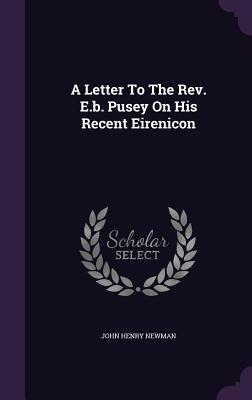 Vorderes Coverbild A Letter To The Rev. E.b. Pusey On His Recent Eirenicon