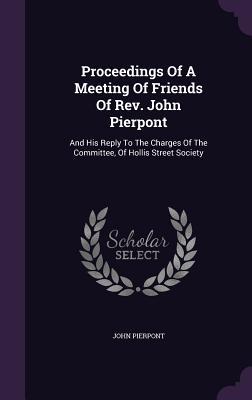 Vorderes Coverbild Proceedings Of A Meeting Of Friends Of Rev. John Pierpont