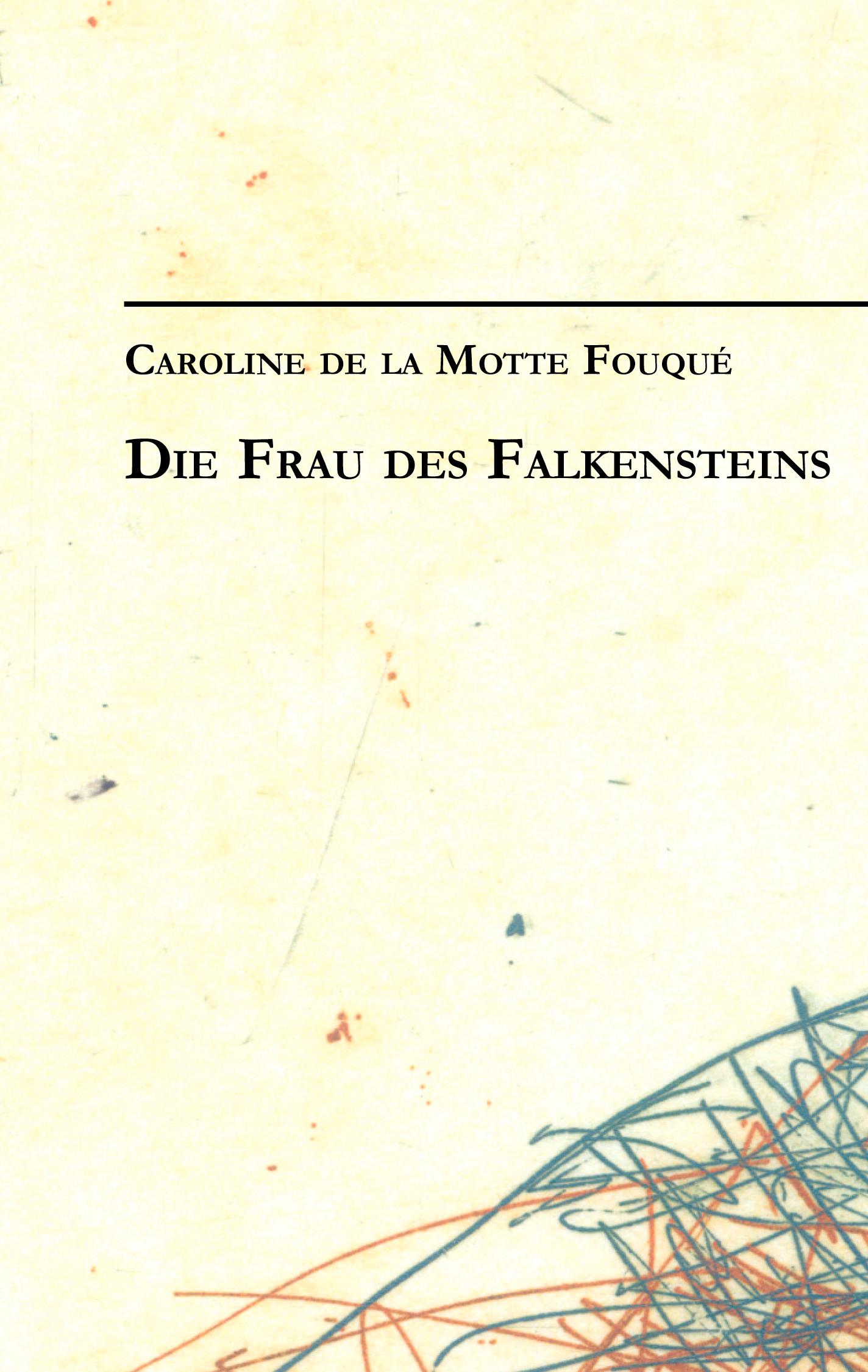 Vorderes Coverbild Caroline de la Motte Fouqué: Die Frau des Falkensteins