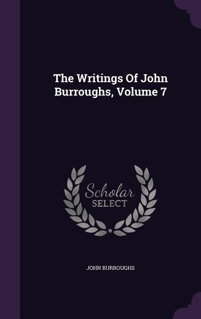 Vorderes Coverbild The Writings Of John Burroughs, Volume 7
