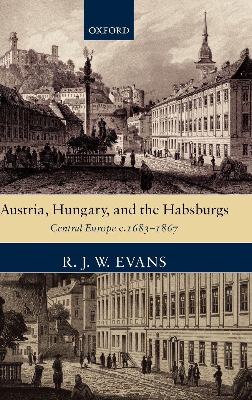 Vorderes Coverbild Austria, Hungary, and the Habsburgs