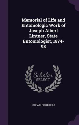 Vorderes Coverbild Memorial of Life and Entomologic Work of Joseph Albert Lintner, State Entomologist, 1874-98