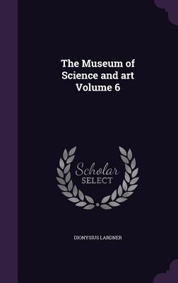 Vorderes Coverbild The Museum of Science and art Volume 6